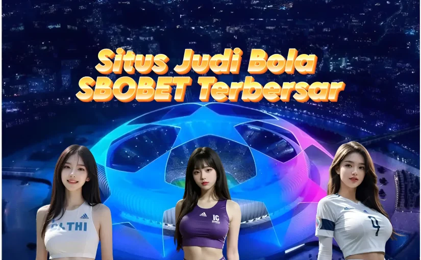 SBOBET Platform Terpercaya dengan Bonus Menarik untuk Semua Pemain